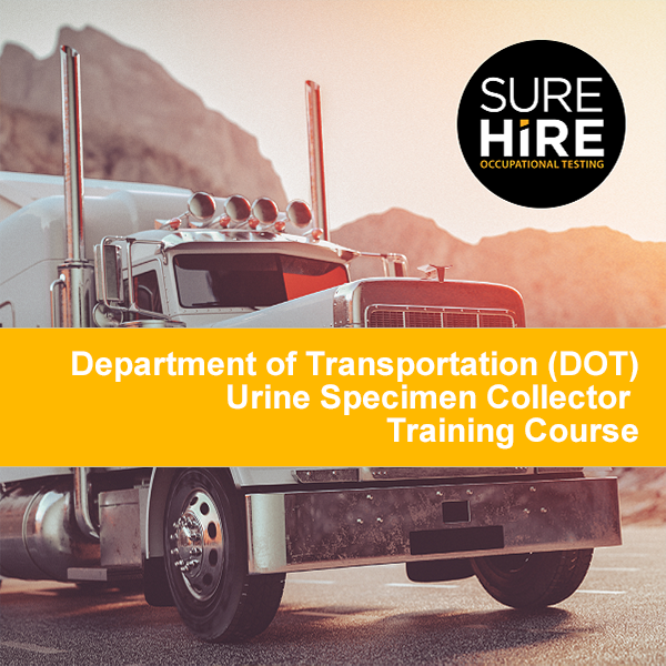 Department of Transportation (DOT) Urine Specimen Collector Training